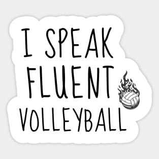 I SPEAK FLUENT VOLLEYBALL - FUNNY VOLLEYBALL PLAYER QUOTE Sticker